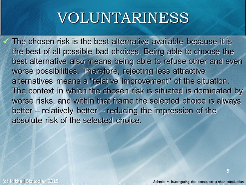 5 VOLUNTARINESS The chosen risk is the best alternative available because it is the